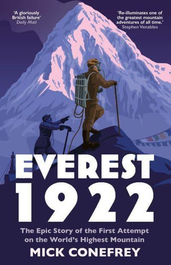 Everest 1922: The Epic Story of the First Attempt on the World's Highest Mountain / Mick Conefrey