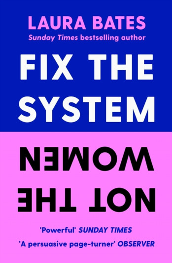 Fix the System, Not the Women / Laura Bates