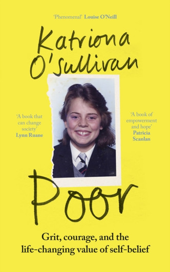 Poor: Grit, Courage & the Life-Changing Value of Self-Belief / Katriona O'Sullivan