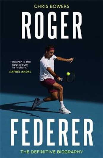 Federer : The Definitive Biography / Chris Bowers