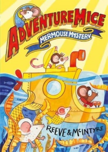 Adventuremice: Mermouse Mystery / Philip Reeve & Sarah McIntyre