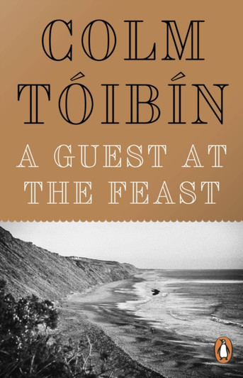 Guest at the Feast / Colm Tóibín