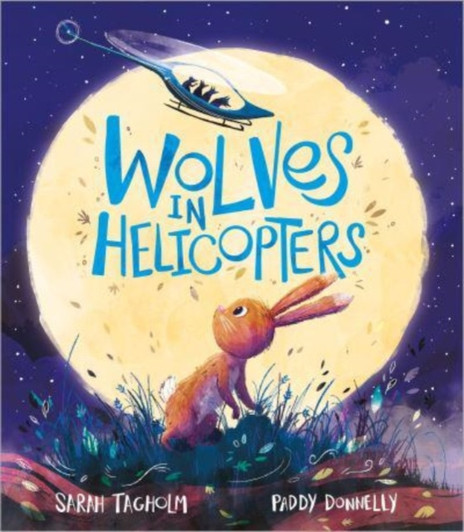 Wolves in Helicopters / Sarah Tagholm