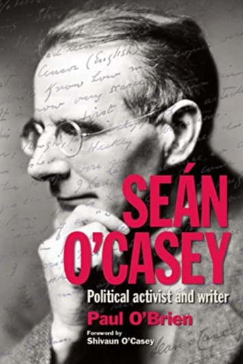 Sean O'Casey: Political Activist and Writer / Paul O'Brien