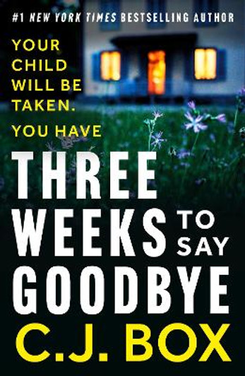 Three Weeks to Say Goodbye / C.J. Box