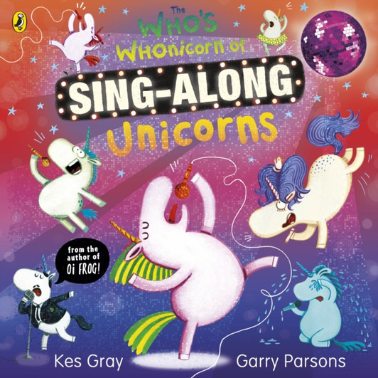 Who's Whonicorn Sing-Along Unicorns / Kes Gray & Garry Parsons