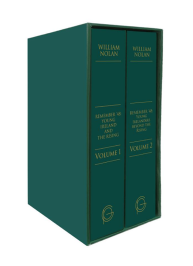 Remember '48: Young Ireland and the Rising Volume 1 & 2 / William Nolan