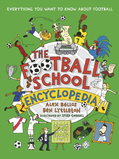 Football School Encyclopedia, The / Alex Bellos & Ben Lyttleton