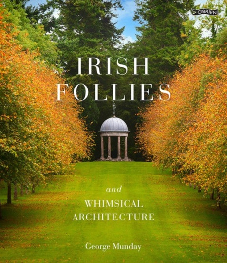 Irish Follies and Whimsical Architecture / George Munday