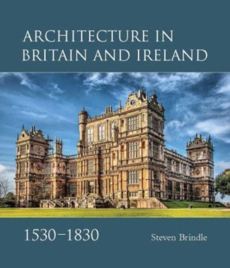 Architecture in Britain and Ireland 1530 - 1830 / Steven Brindle