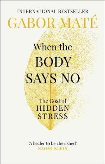 When the Body Says No / Gabor Maté