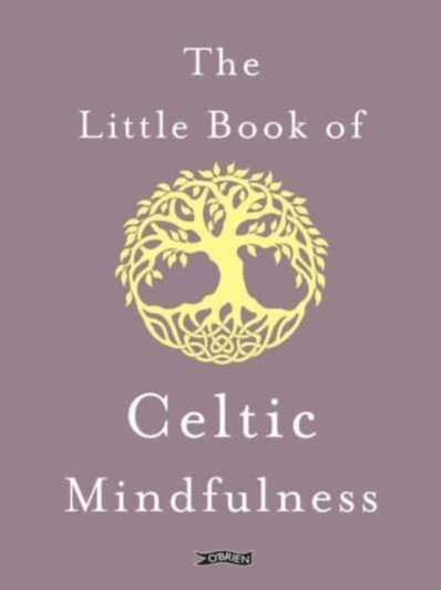 Little Book of Celtic Mindfulness / Sarah Byrne