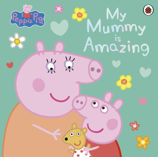 Peppa Pig: My Mummy is Amazing Picture Book