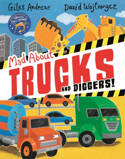 Mad About Trucks and Diggers / Giles Andreae