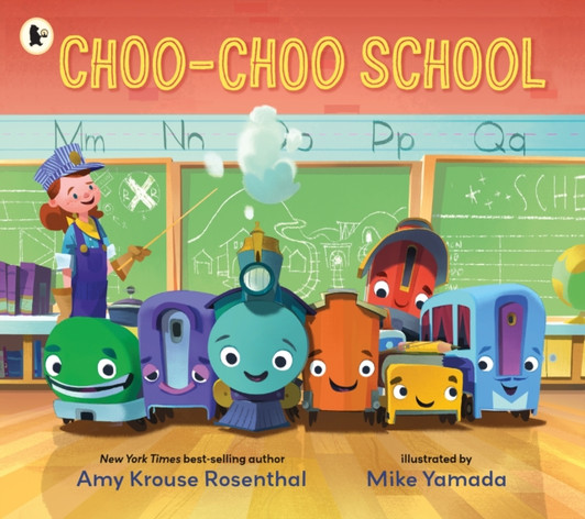 Choo-Choo School : All Aboard for the First Day of School! / Amy Krouse Rosenthal