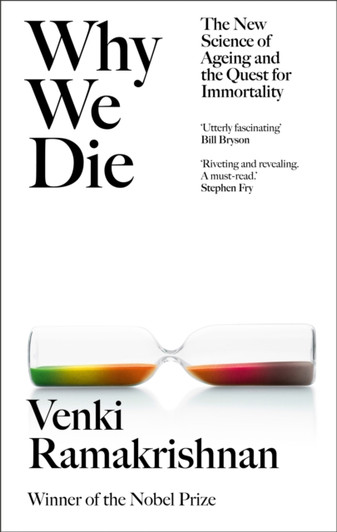 Why We Die - The New Science of Ageing and the Quest for Immortality / Venki Ramakrishnan