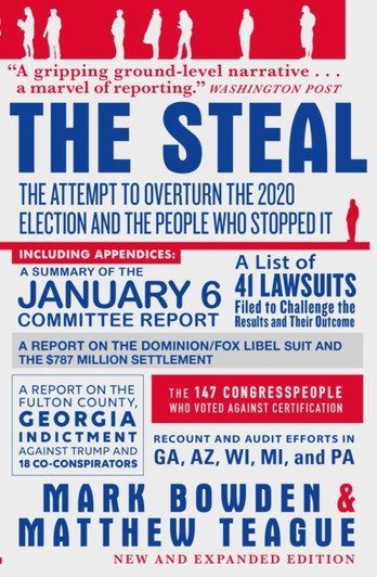 Steal : The Attempt to Overturn the 2020 US Election and the People Who Stopped It / Mark Bowden