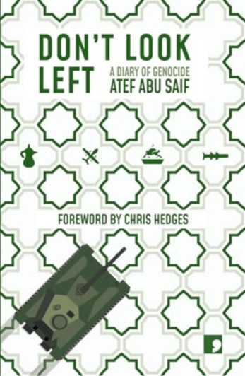 Don't Look Left: A Diary of Genocide / Atef Abu Saif