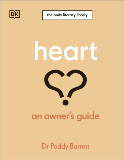 Heart : An Owner's Guide / Dr Paddy Barrett