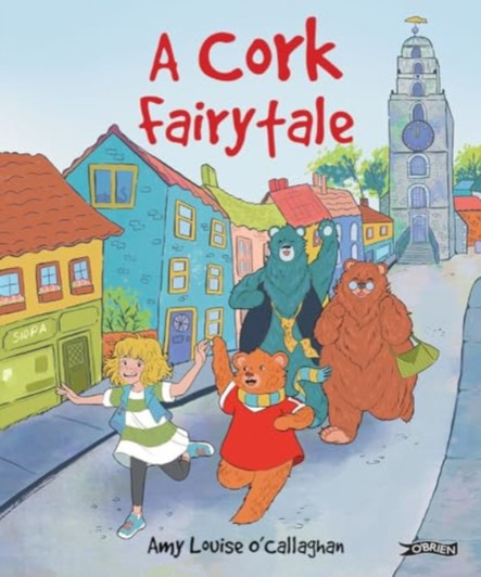 Cork Fairytale, A / Amy Louise O'Callaghan