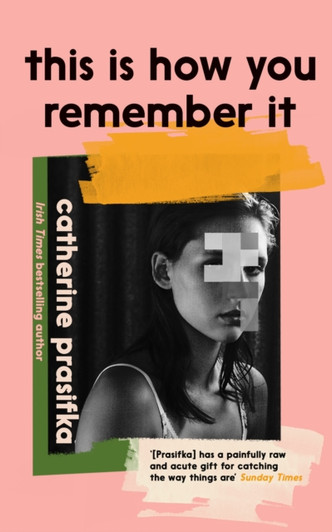 This Is How You Remember It / Catherine Prasifka