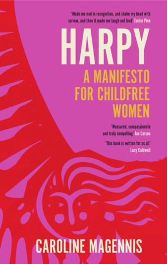 Harpy : A Manifesto for Childfree Women HBK / Caroline Magennis