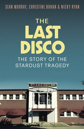 Last Disco: The Story of the Stardust Tragedy, The / Sean Murray **Pre-Order**