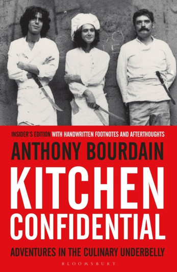 Kitchen Confidential: Adventures in the Culinary Underbelly / Anthony Bourdain