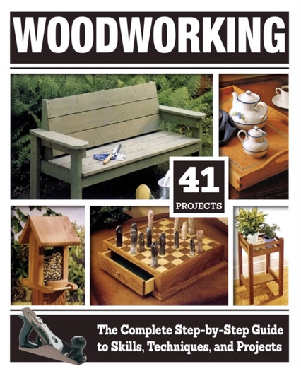Woodworking : The Complete Step-By-Step Guide to Skills, Techniques, and Projects / Tom Carpenter