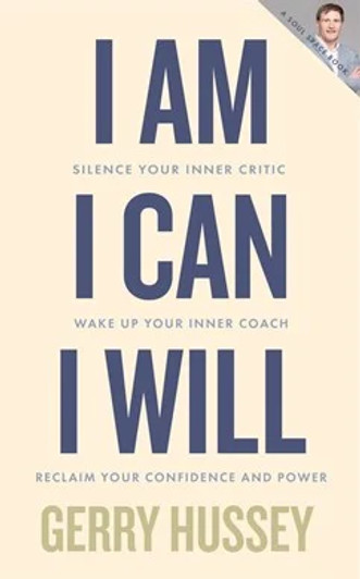I Am. I Can. I Will / Gerry Hussey