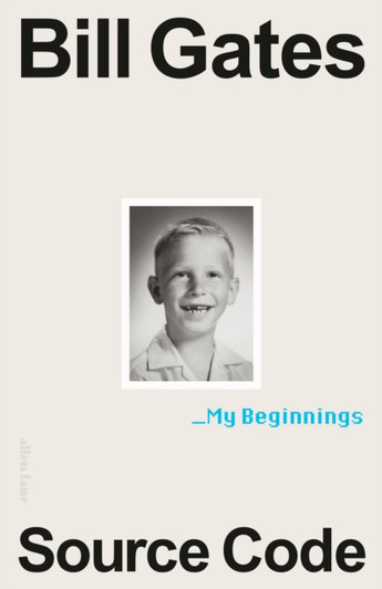 Source Code: My Beginnings / Bill Gates