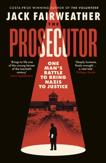Prosecutor - One Man's Battle to Bring Nazis to Justice / Jack Fairweather