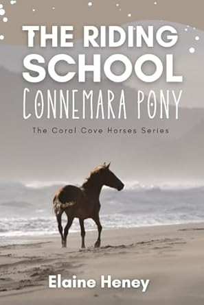 Coral Cove Horses Series 1: The Riding School Connemara Pony / Elaine Heney