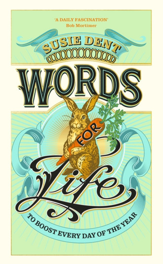 Words for Life : To Boost Every Day of the Year / Susie Dent