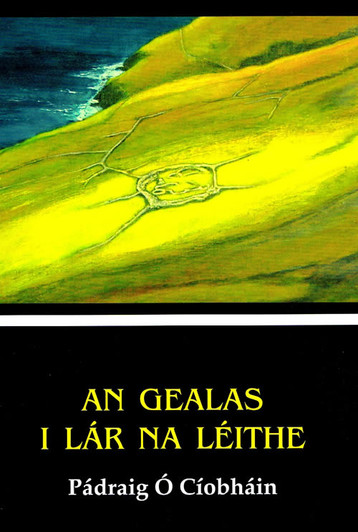 An Gealas i Lár na Léithe / Pádraig Ó Cíobháin