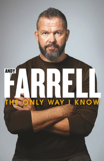 The Only Way I Know : The Autobiography / Andy Farrell