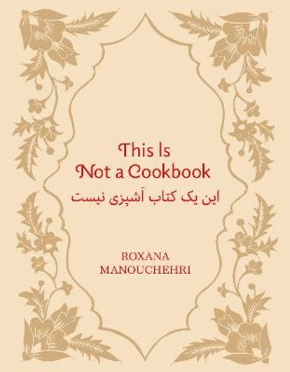 This Is Not a Cookbook / Roxana Manouchehri