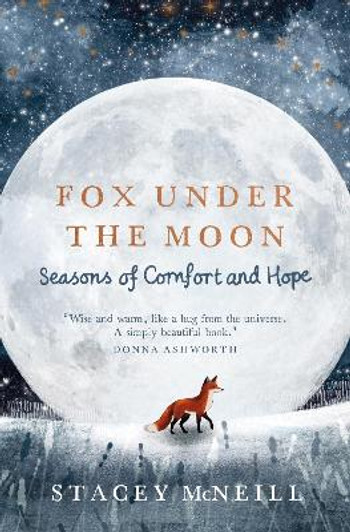 Fox Under the Moon: Seasons of Comfort and Hope / Stacey McNeill