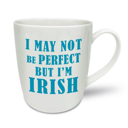 I May Not Be Perfect Not I'm Irish