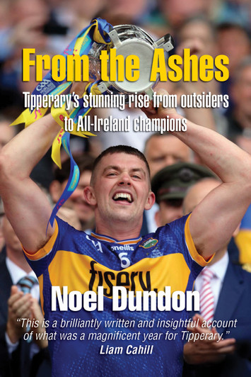 From The Ashes Tipperary Hurling / Noel Dundon