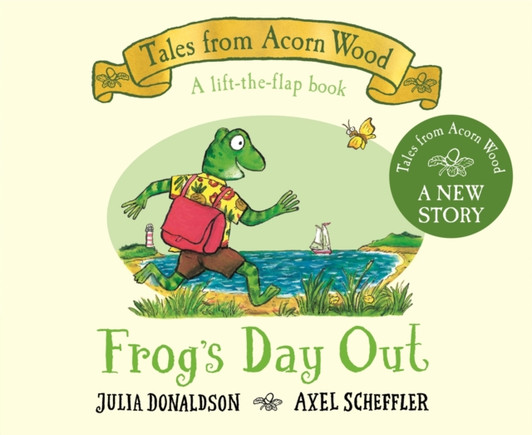Tales from Acorn Wood: Frog's Day Out - A Lift-the-Flap Story Board Book / Julia Donaldson