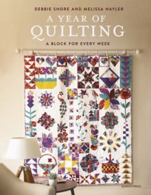 A Year of Quilting : A Block for Every Week / Debbie Shore & Melissa Nayler