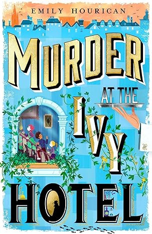 Murder at the Ivy Hotel / Emily Hourican