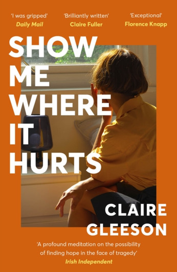 Show Me Where It Hurts PBK / Claire Gleeson