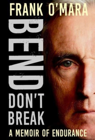 Bend, Don't Break : A Memoir of Endurance / Frank O'Mara