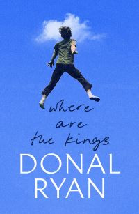 Where Are The Kings / Donal Ryan