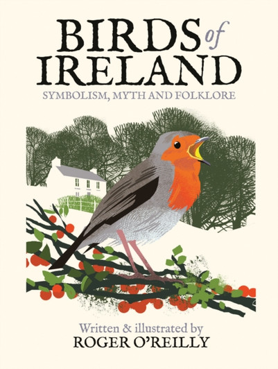 Birds of Ireland : Symbolism, Myth and Folklore / Roger O'Reilly