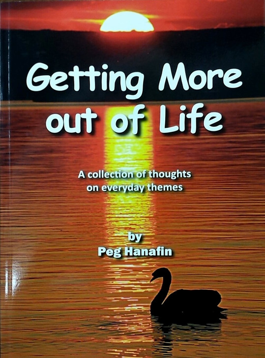 Getting More Out of Life / Peg Hanafin