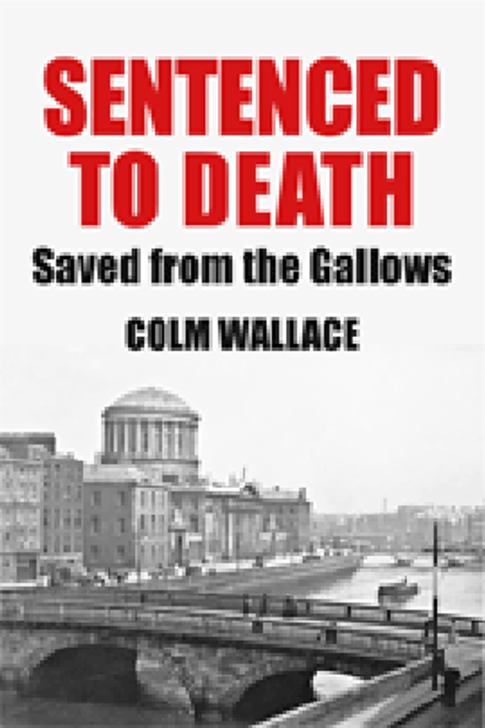 Sentenced to Death: Saved From the Gallows