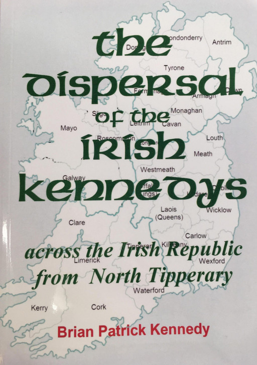 Dispersal of the Irish Kennedys, The / Brian Patrick Kennedy